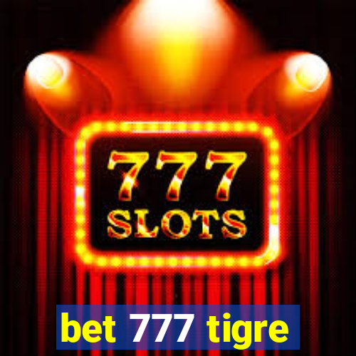 bet 777 tigre